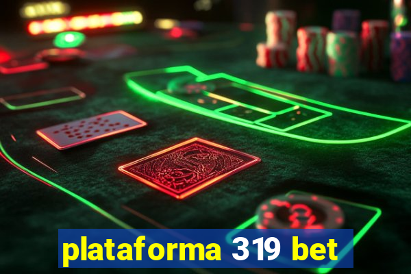 plataforma 319 bet